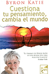 CUESTIONA TU PENSAMIENTO CAMBIA EL MUNDO BYRON KATIE 9788493843212.jpg